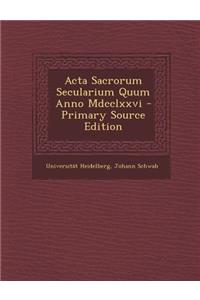 ACTA Sacrorum Secularium Quum Anno MDCCLXXVI - Primary Source Edition
