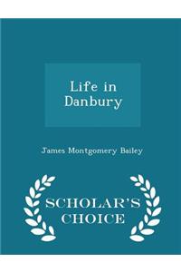 Life in Danbury - Scholar's Choice Edition