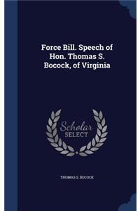 Force Bill. Speech of Hon. Thomas S. Bocock, of Virginia