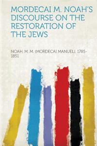 Mordecai M. Noah's Discourse on the Restoration of the Jews