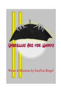Umbrellas are for Whimps