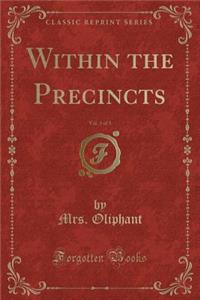 Within the Precincts, Vol. 3 of 3 (Classic Reprint)