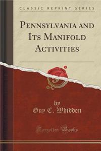 Pennsylvania and Its Manifold Activities (Classic Reprint)