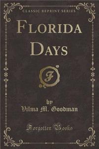 Florida Days (Classic Reprint)