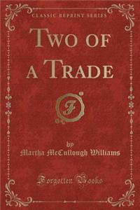 Two of a Trade (Classic Reprint)