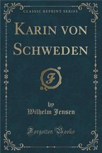 Karin Von Schweden (Classic Reprint)