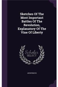 Sketches of the Most Important Battles of the Revolution, Explanatory of the Vine of Liberty