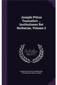 Josephi Pitton Tournefort ... Institutiones Rei Herbariae, Volume 2