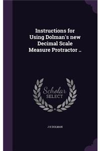 Instructions for Using Dolman's new Decimal Scale Measure Protractor ..