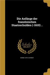 Anfänge der französischen Staatsschulden (-1610) ..