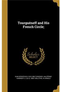 Tourgueneff and His French Circle;
