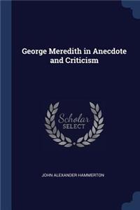 George Meredith in Anecdote and Criticism