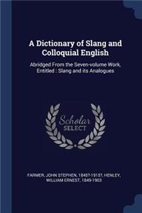 A Dictionary of Slang and Colloquial English