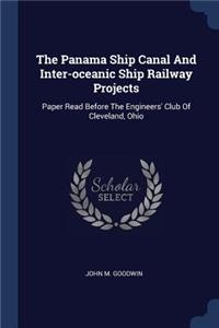 Panama Ship Canal And Inter-oceanic Ship Railway Projects