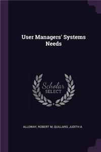 User Managers' Systems Needs