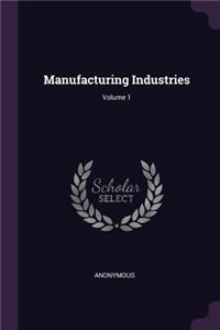 Manufacturing Industries; Volume 1