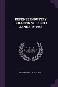 Defense Industry Bulletin Vol 1 No 1 January 1965