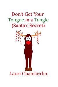 Don't Get Your Tongue in a Tangle (Santa's Secret)