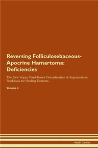 Reversing Folliculosebaceous-Apocrine Hamartoma: Deficiencies The Raw Vegan Plant-Based Detoxification & Regeneration Workbook for Healing Patients. Volume 4