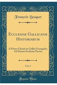 Ecclesiae Gallicanæ Historiarum, Vol. 1