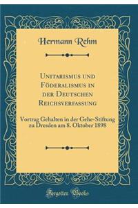 Unitarismus Und Föderalismus in Der Deutschen Reichsverfassung