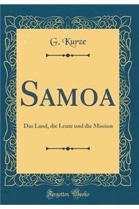 Samoa: Das Land, Die Leute Und Die Mission (Classic Reprint)