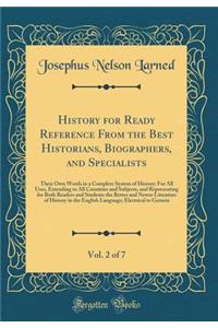 History for Ready Reference from the Best Historians, Biographers, and Specialists, Vol. 2 of 7