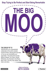 The Big Moo: Stop Trying to Be Perfect and Start Being Remarkable