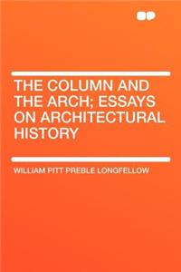 The Column and the Arch; Essays on Architectural History