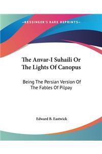 Anvar-I Suhaili Or The Lights Of Canopus