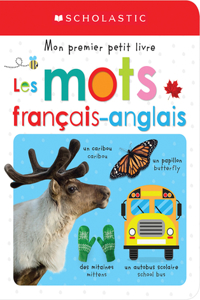 Apprendre Avec Scholastic: Mon Premier Petit Livre: Les Mots Français-Anglais