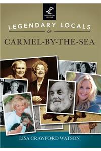 Legendary Locals of Carmel-By-The-Sea