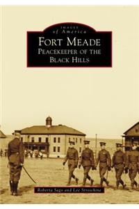 Fort Meade: Peacekeeper of the Black Hills