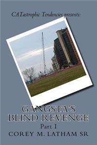 Gangsta's Blind Revenge Part I