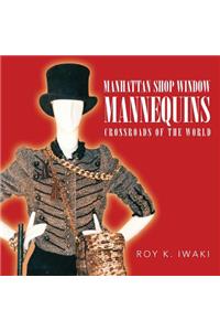 Manhattan Shop Window Mannequins; Crossroads Of The World