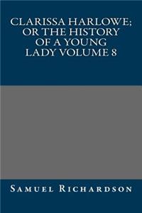 Clarissa Harlowe; or the history of a young lady Volume 8
