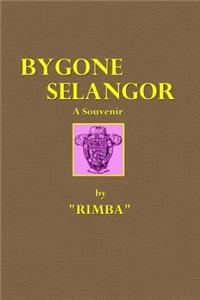 Bygone Selangor: A Souvenir