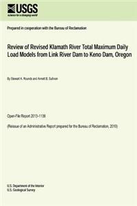 Review of Revised Klamath River Total Maximum Daily Load Models from Link River Dam to Keno Dam, Oregon