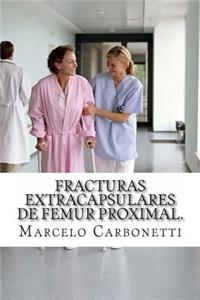 Fracturas extracapsulares de femur proximal.