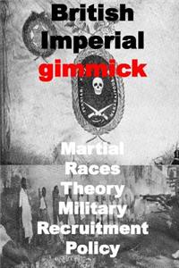 British Imperial gimmick-Martial Races Theory-Military Recruitment Policy