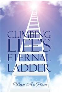 Climbing Life's Eternal Ladder