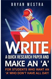 Write A Quick Research Paper And Make An 'A'