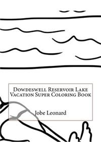 Dowdeswell Reservoir Lake Vacation Super Coloring Book