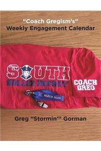 Coach Gregism's Weekly Engagement Calendar