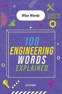 Wise Words: 100 Engineering Words Explained