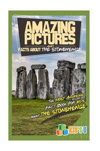 Amazing Pictures and Facts about the Stonehenge