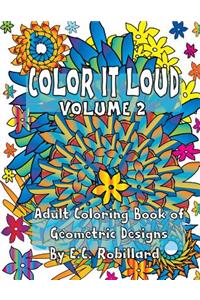 COLOR IT LOUD - Adult Coloring Book of Geometric Designs