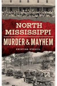 North Mississippi Murder & Mayhem