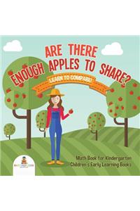 Are There Enough Apples to Share? Learn to Compare! Math Book for Kindergarten Children's Early Learning Books