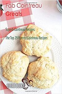 Fab Cointreau Greats: The Top 29 Yummy Cointreau Recipes
